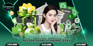 Hướng Dẫn Rút Tiền Gem88 An Toàn, Hoàn Tất Nhanh Chóng Rút tiền Gem88