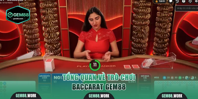 Baccarat Gem88 - Trò Chơi Casino Được Săn Đón Nhất Hiện Nay Tổng quan thông tin trò chơi Baccarat Gem88